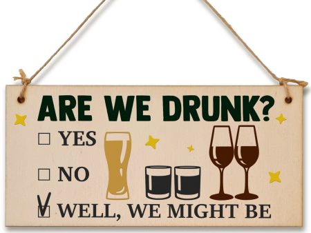 Are We Drunk? Might Be Funny Novelty Handmade Wooden Hanging Wall Plaque Gift Home Bar Man Cave Sign Decoration Cheap